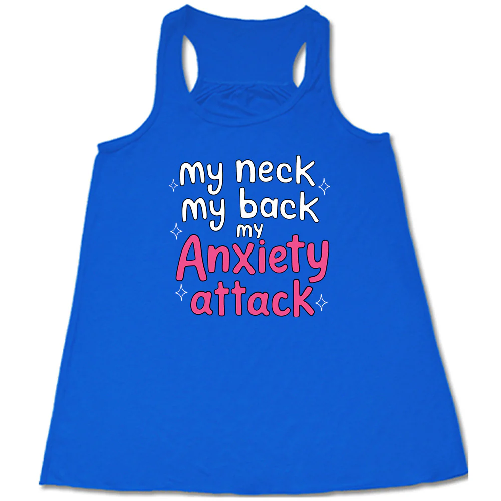 My Neck My Back My Anxiety Attack Shirt - Image 4