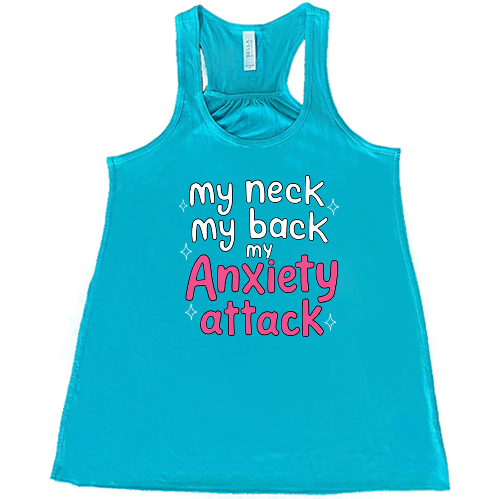 My Neck My Back My Anxiety Attack Shirt - Image 7