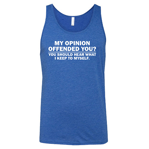 My Opinion Offended You? You Should Hear What I Keep To Myself Shirt Unisex - Image 2
