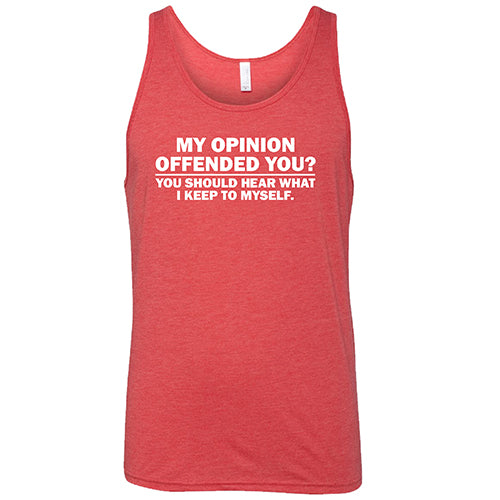 My Opinion Offended You? You Should Hear What I Keep To Myself Shirt Unisex - Image 8