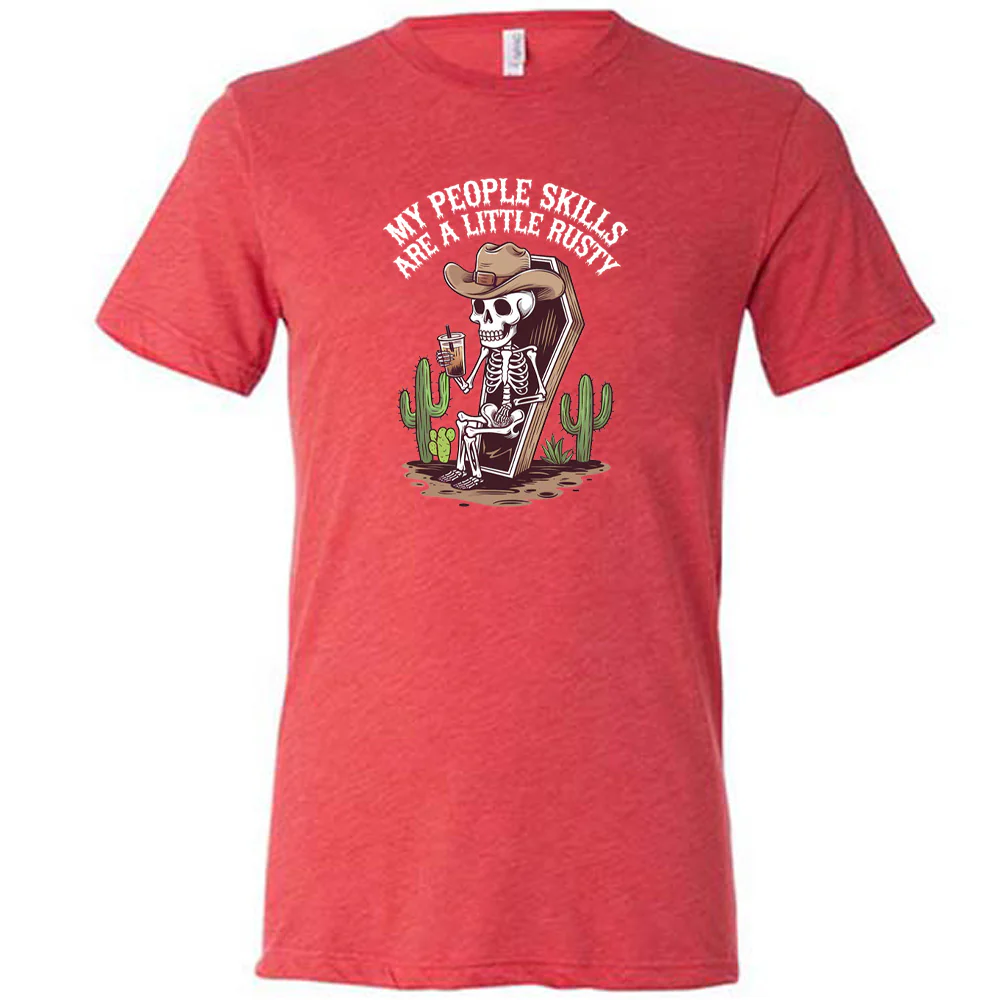 My People Skills Are A Little Rusty Shirt Unisex - Image 4