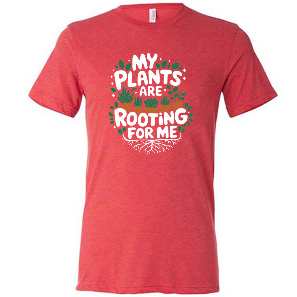 My Plants Are Rooting For Me Shirt Unisex - Image 7
