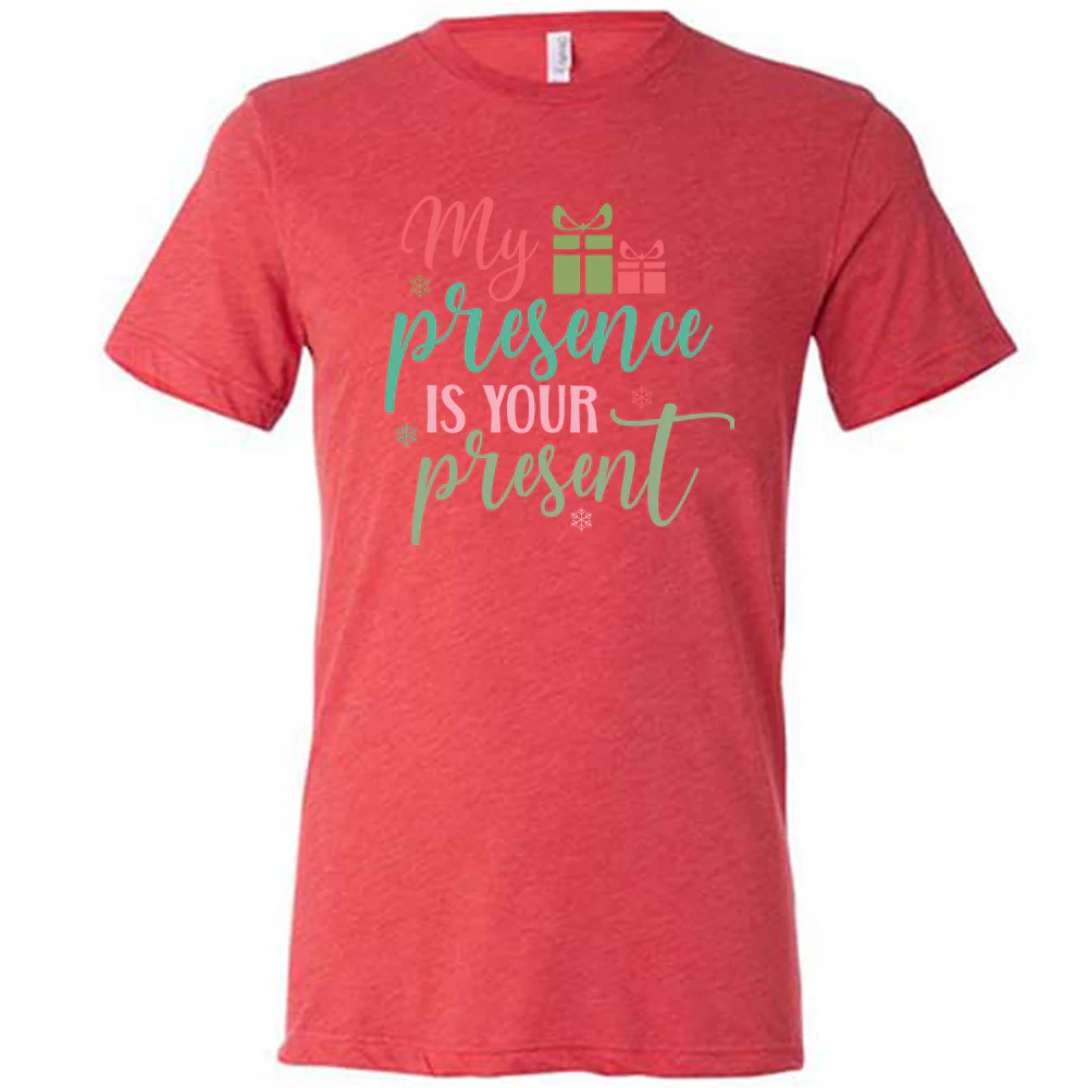 My Presence Is Your Present Shirt Unisex - Image 5