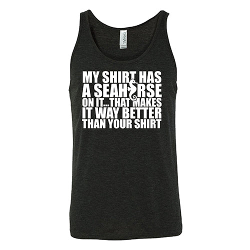 My Shirt Has A Seahorse On It, That Makes It Way Better Than Your Shirt Shirt Unisex - Image 4