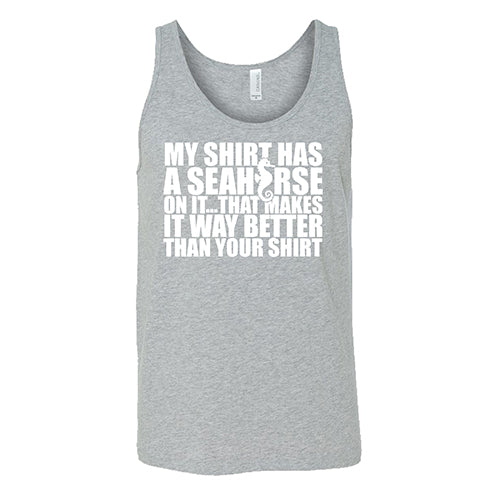 My Shirt Has A Seahorse On It, That Makes It Way Better Than Your Shirt Shirt Unisex - Image 8