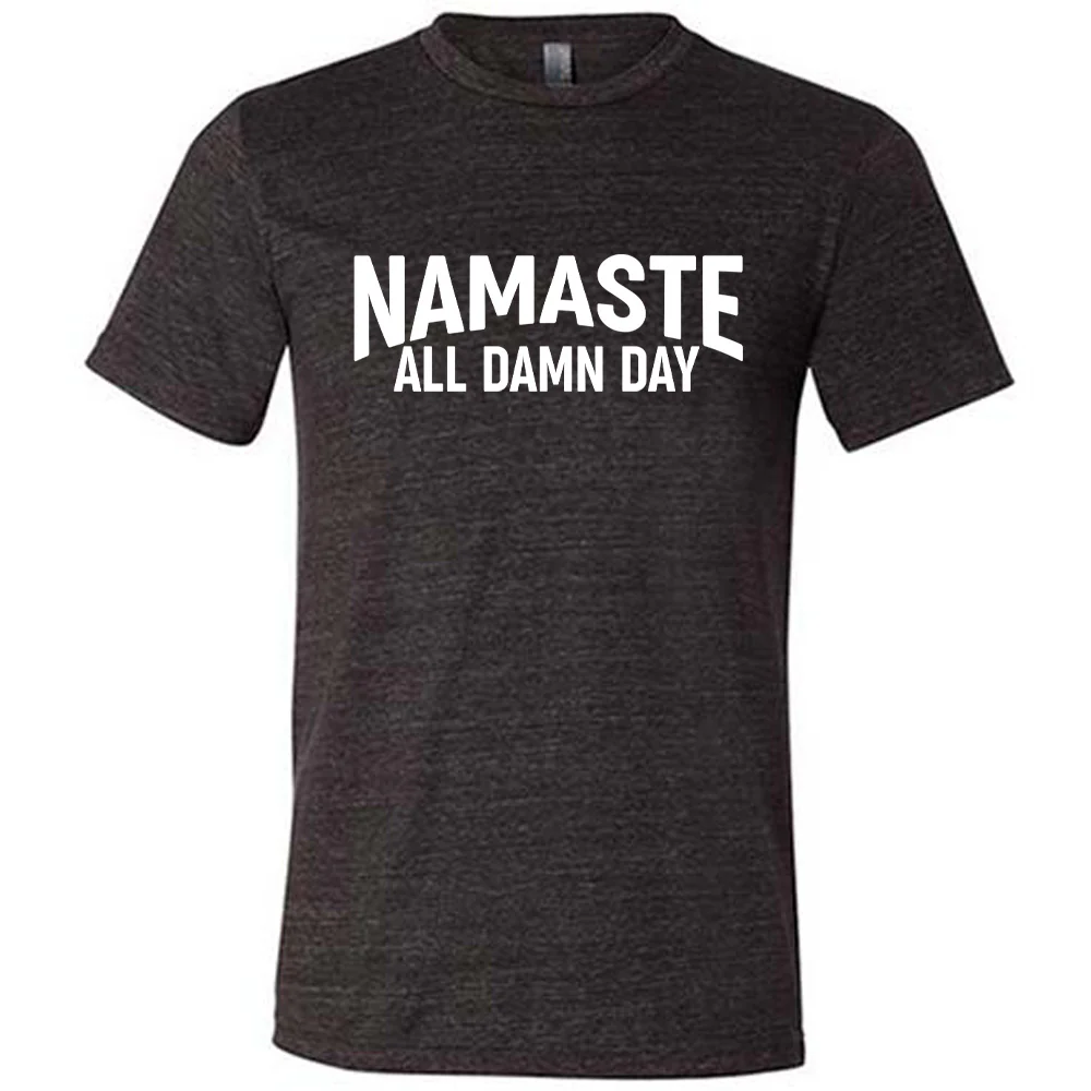 Namaste All Damn Day Shirt Unisex