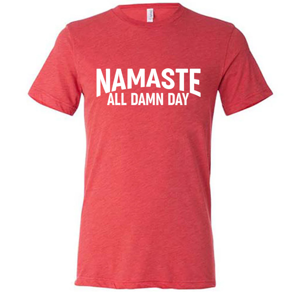 Namaste All Damn Day Shirt Unisex - Image 5