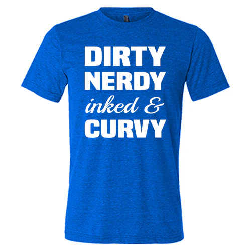 Dirty, Nerdy, Inked & Curvy Shirt Unisex - Image 3