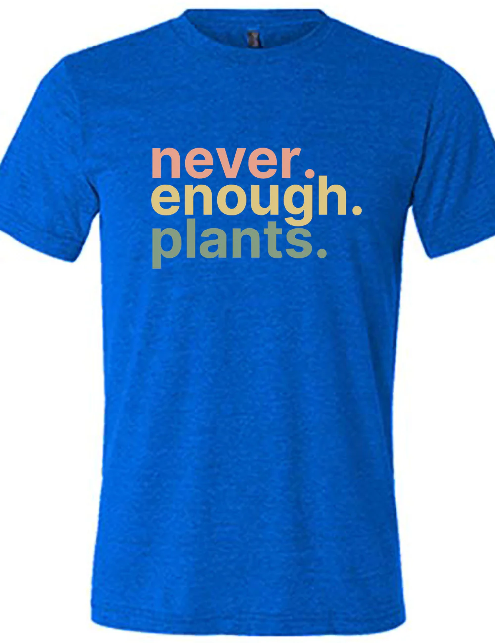Never. Enough. Plants. Shirt Unisex - Image 3