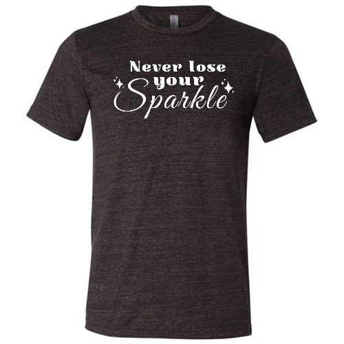 Never Lose Your Sparkle Shirt Unisex - Image 2