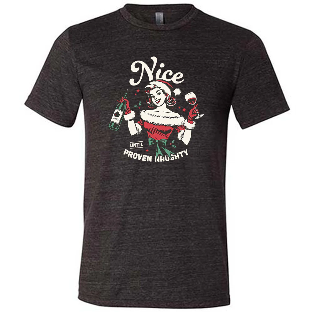 Nice Until Proven Naughty Shirt Unisex