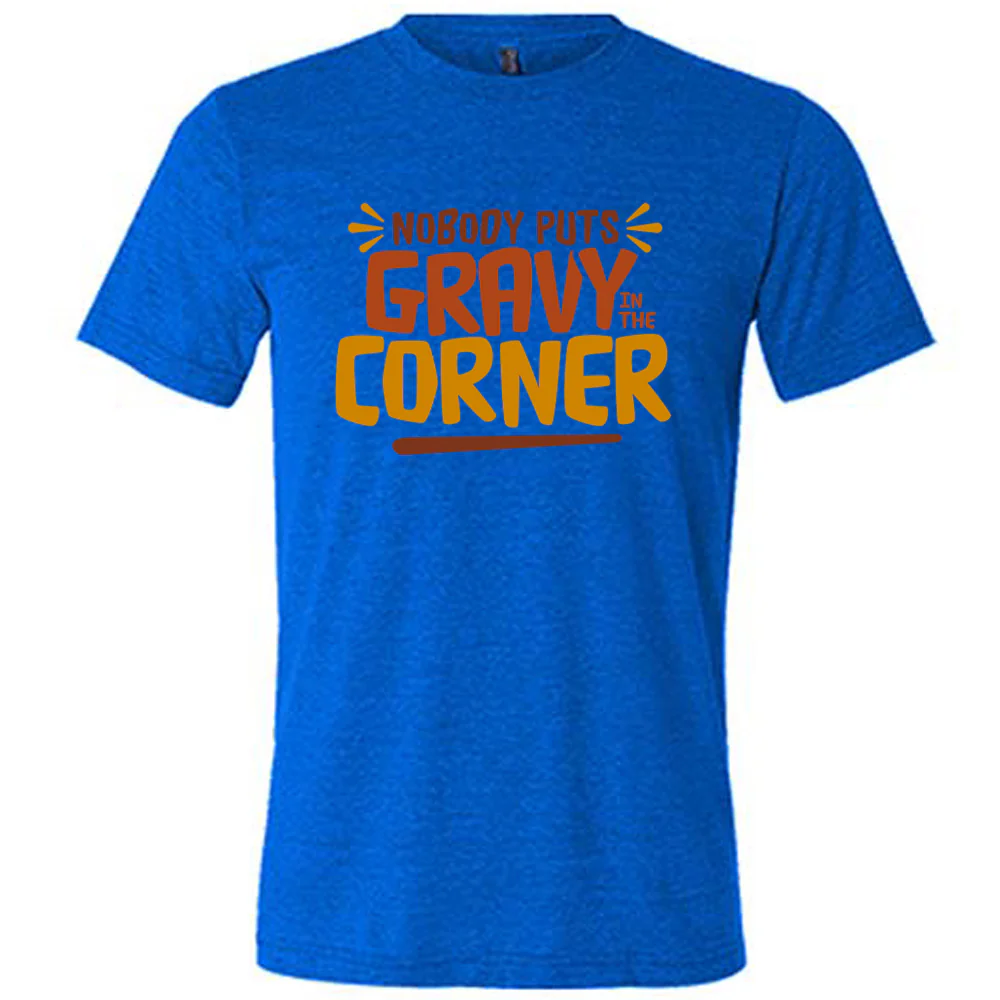 Nobody Puts Gravy In The Corner Shirt Unisex - Image 3