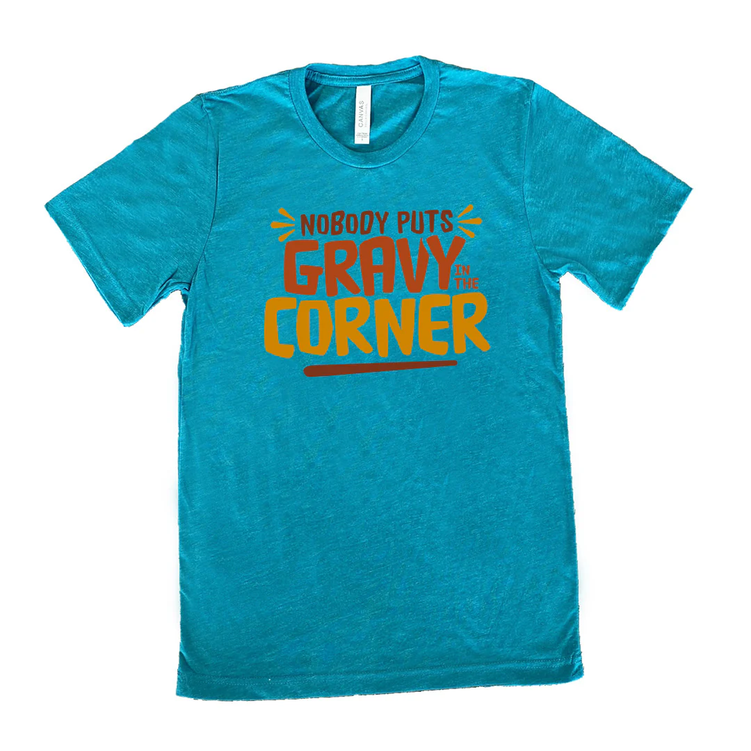 Nobody Puts Gravy In The Corner Shirt Unisex - Image 9