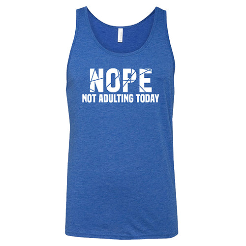 Nope, Not Adulting Today Shirt Unisex - Image 6