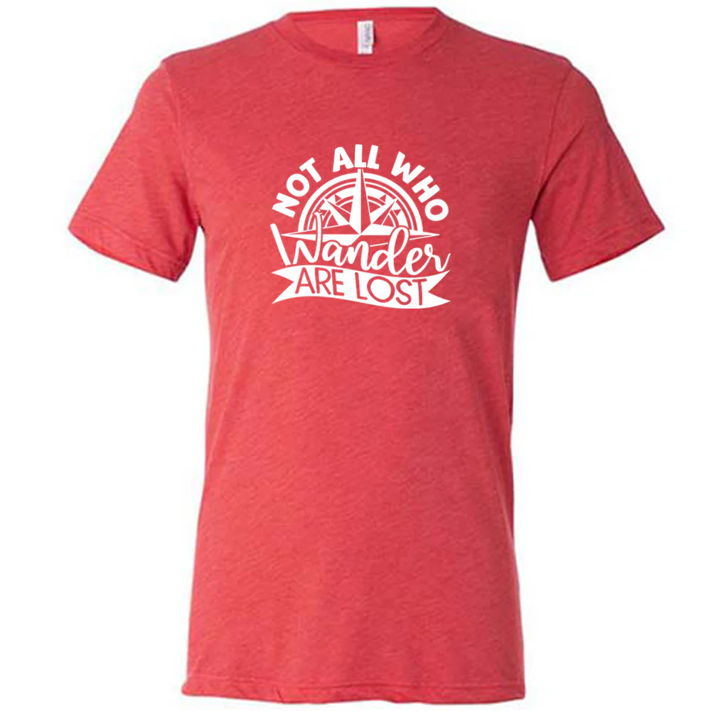 Not All Who Wander Are Lost Shirt Unisex - Image 7