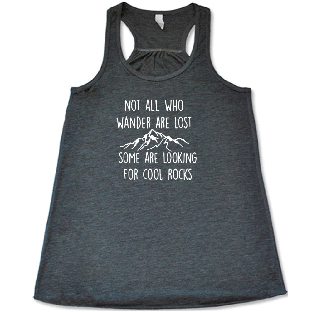 Not All Who Wander Are Lost Some Are Looking For Cool Rocks Shirt - Image 3