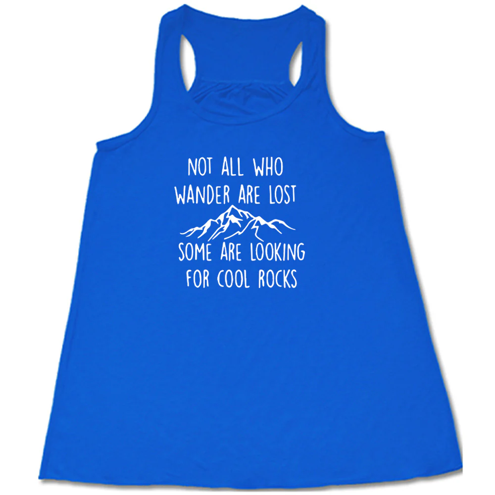 Not All Who Wander Are Lost Some Are Looking For Cool Rocks Shirt - Image 6