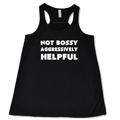 Not Bossy Aggressively Helpful Shirt - Image 2