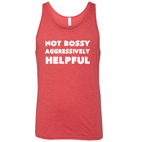 Not Bossy Aggressively Helpful Shirt Unisex - Image 8
