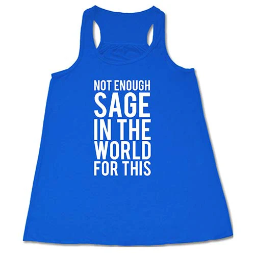 Not Enough Sage In The World For This Shirt - Image 2
