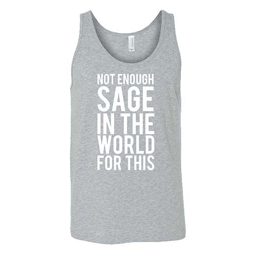 Not Enough Sage In The World For This Shirt Unisex - Image 2
