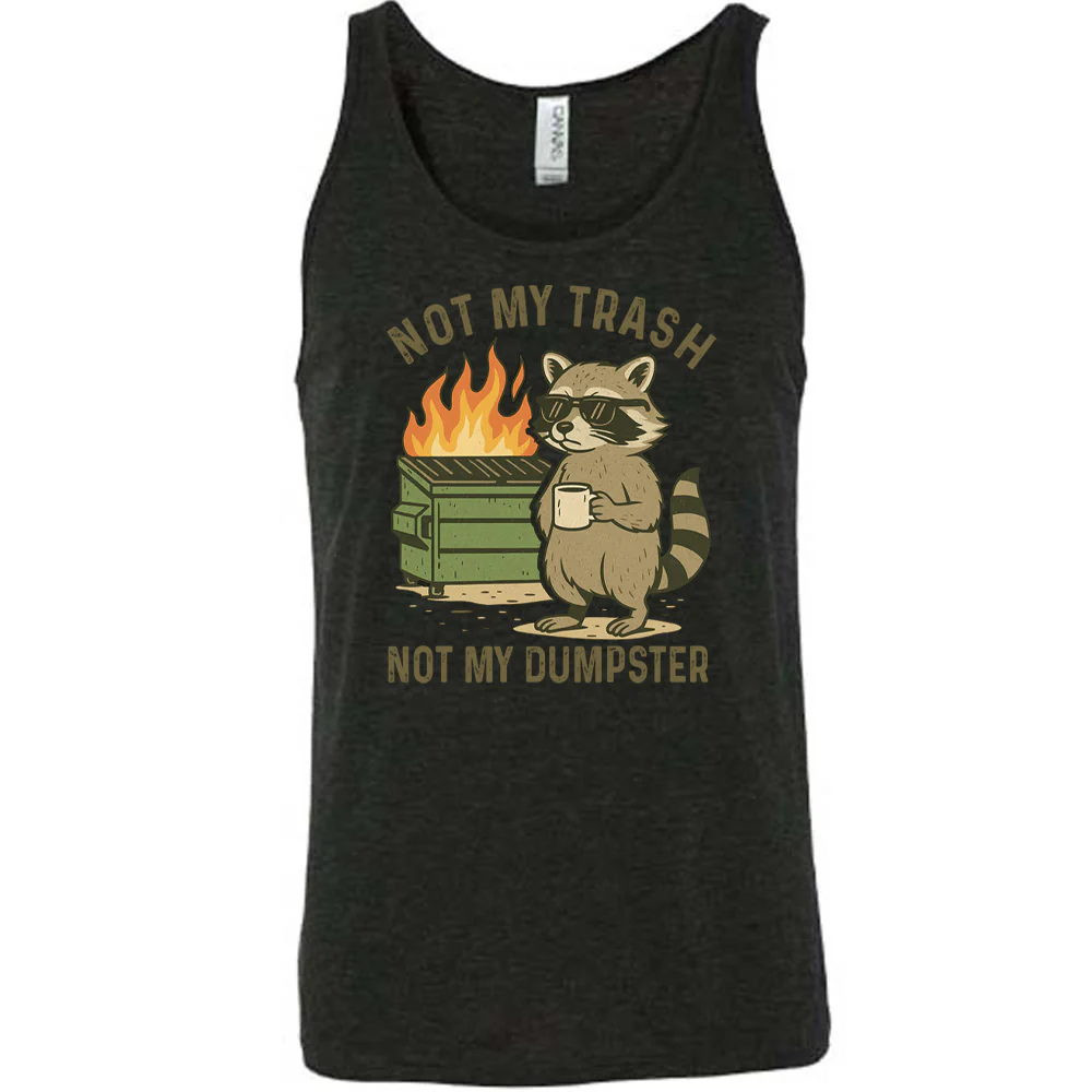 Not My Trash Not My Dumpster Shirt Unisex - Image 2
