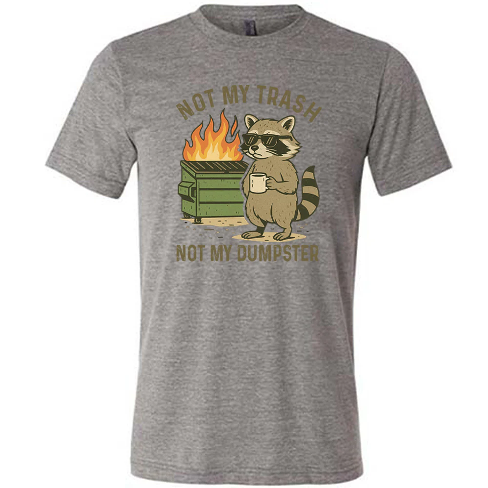 Not My Trash Not My Dumpster Shirt Unisex - Image 7
