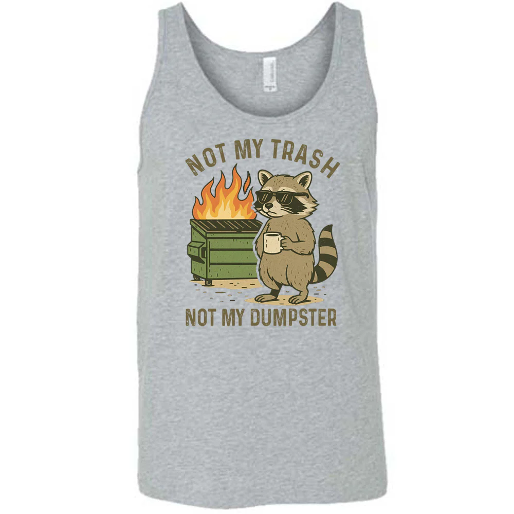 Not My Trash Not My Dumpster Shirt Unisex - Image 8