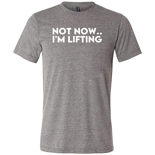 Not Now, I'm Lifting Shirt Unisex - Image 7