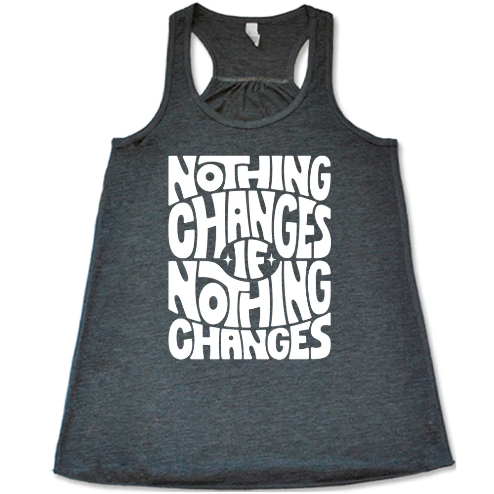 Nothing Changes If Nothing Changes Shirt - Image 2