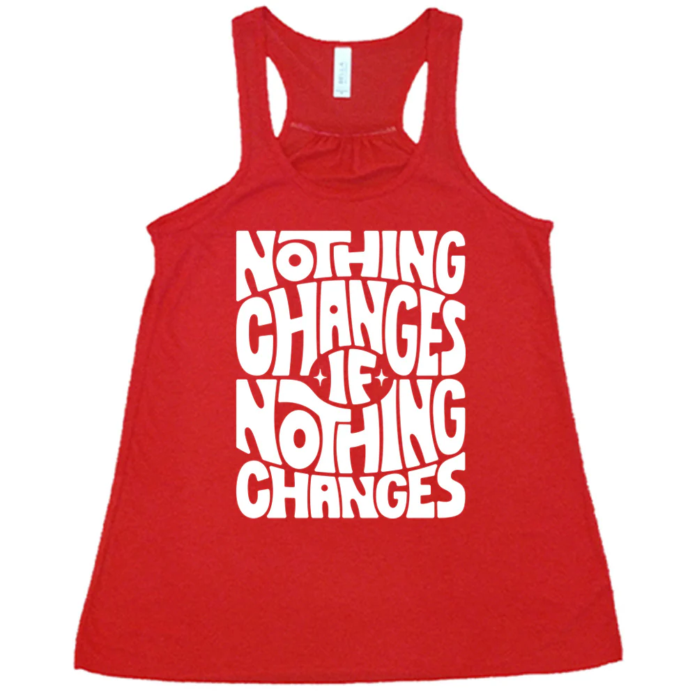 Nothing Changes If Nothing Changes Shirt - Image 5