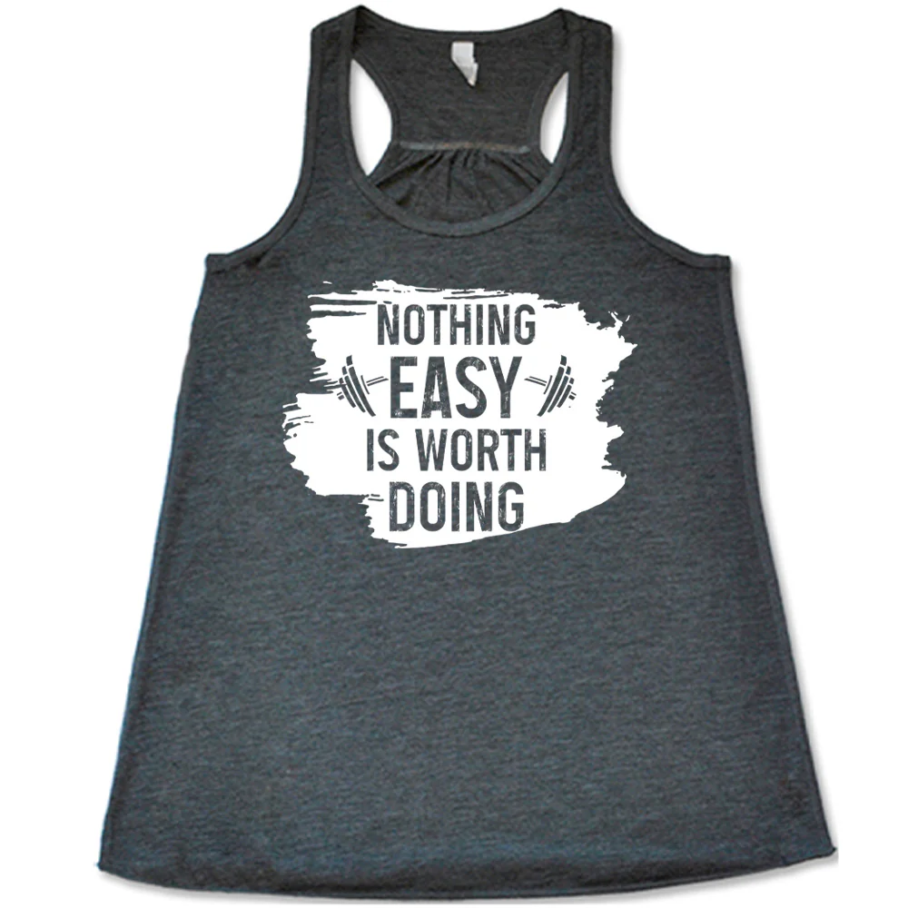 Nothing Easy Is Worth Doing Shirt - Image 2