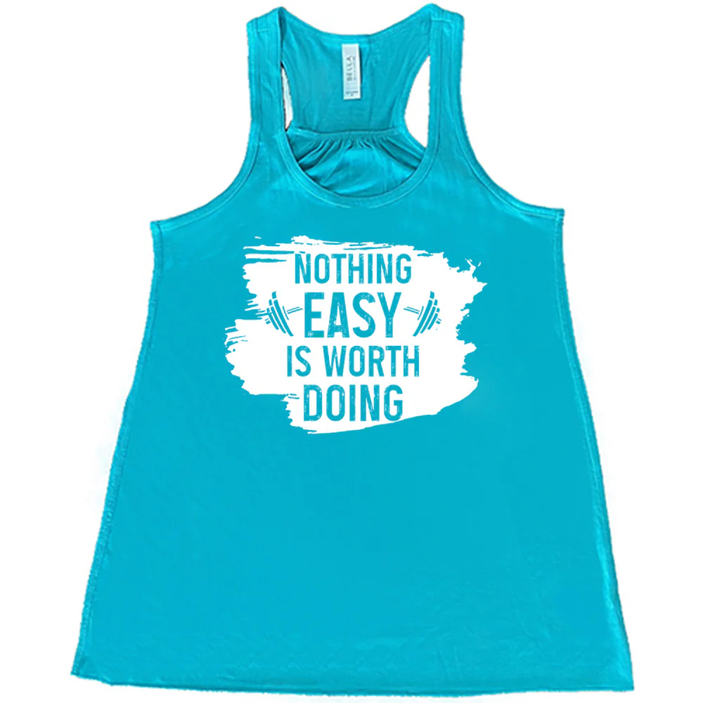Nothing Easy Is Worth Doing Shirt - Image 4