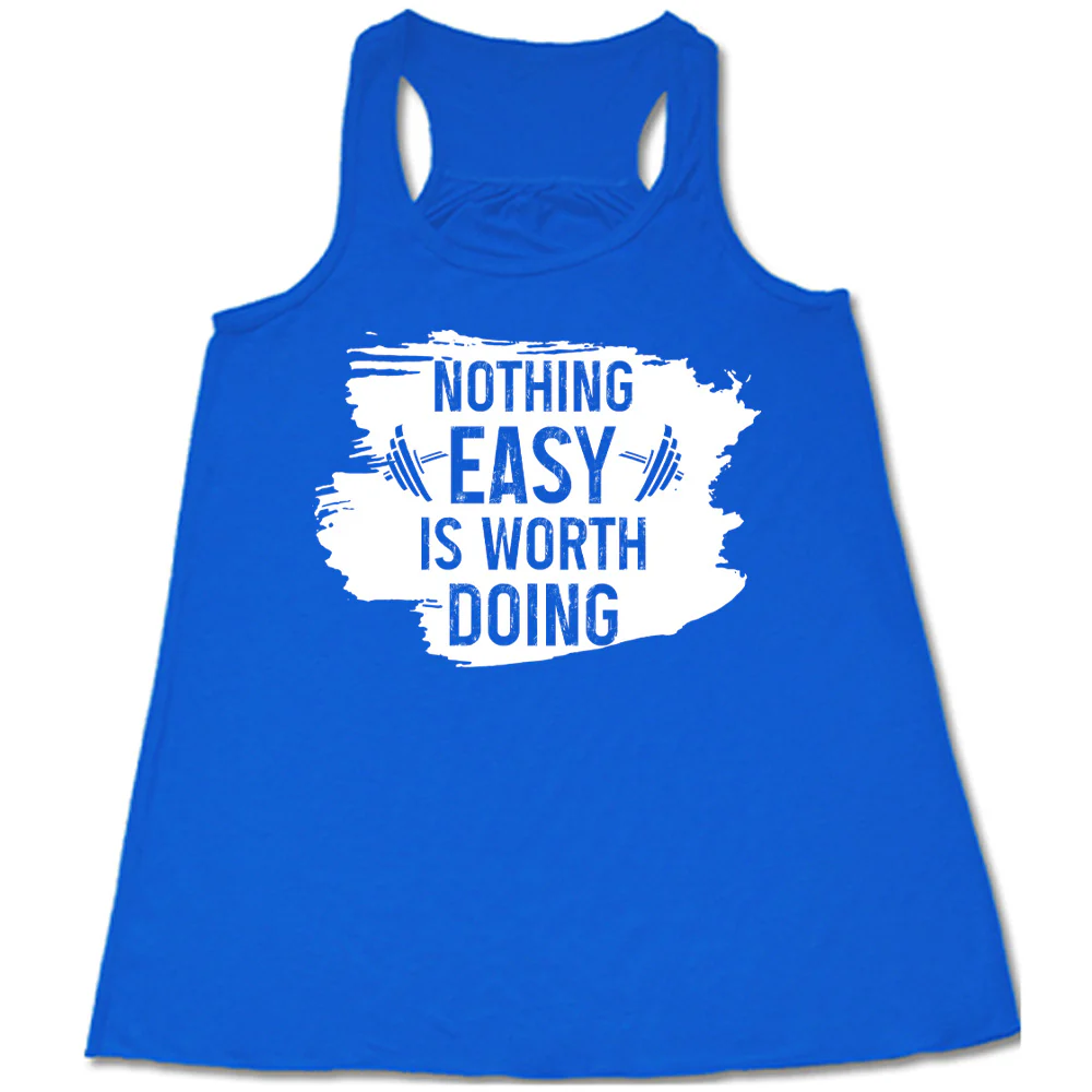 Nothing Easy Is Worth Doing Shirt - Image 5