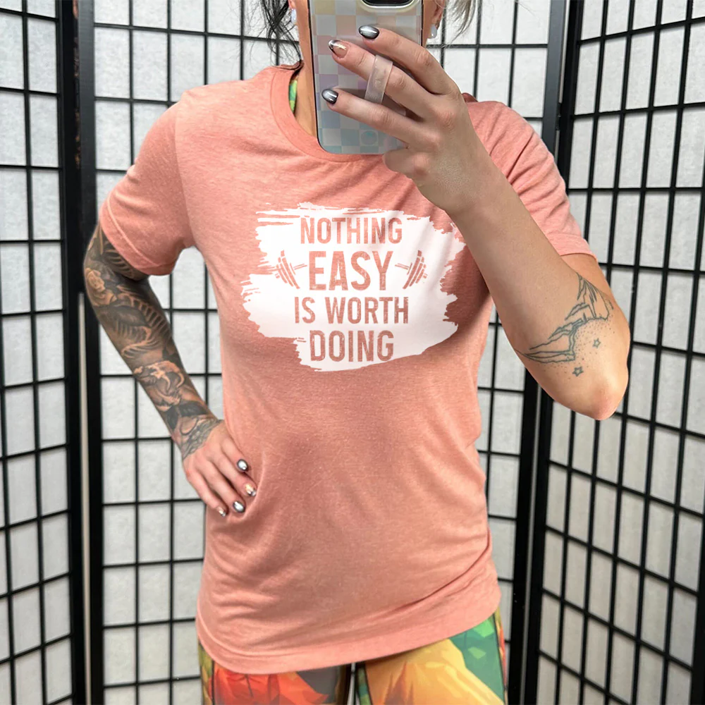 Nothing Easy Is Worth Doing Shirt Unisex - Image 11
