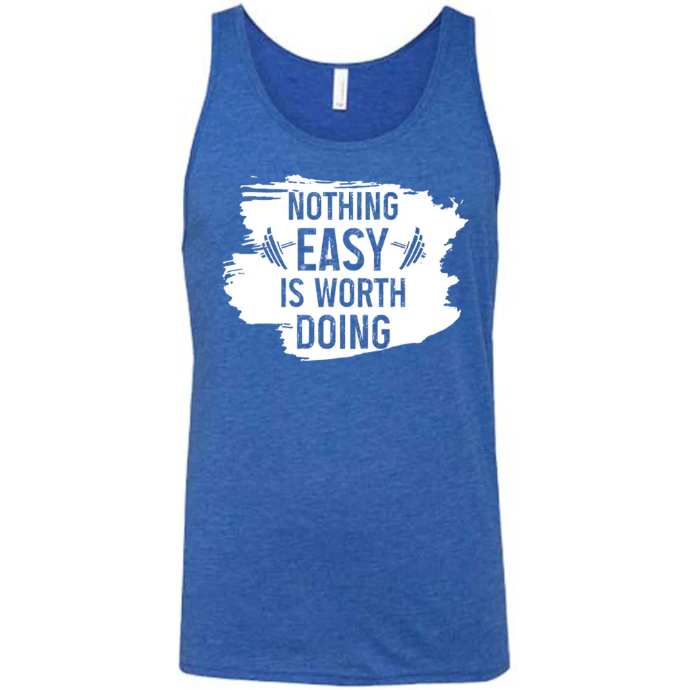 Nothing Easy Is Worth Doing Shirt Unisex - Image 4
