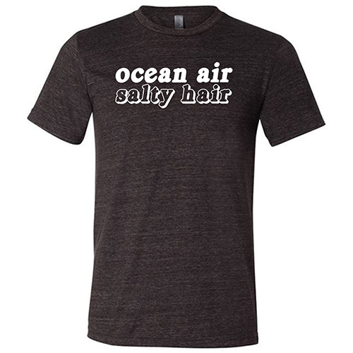 Ocean Air Salty Hair Shirt Unisex - Image 3