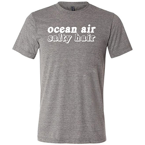 Ocean Air Salty Hair Shirt Unisex - Image 5