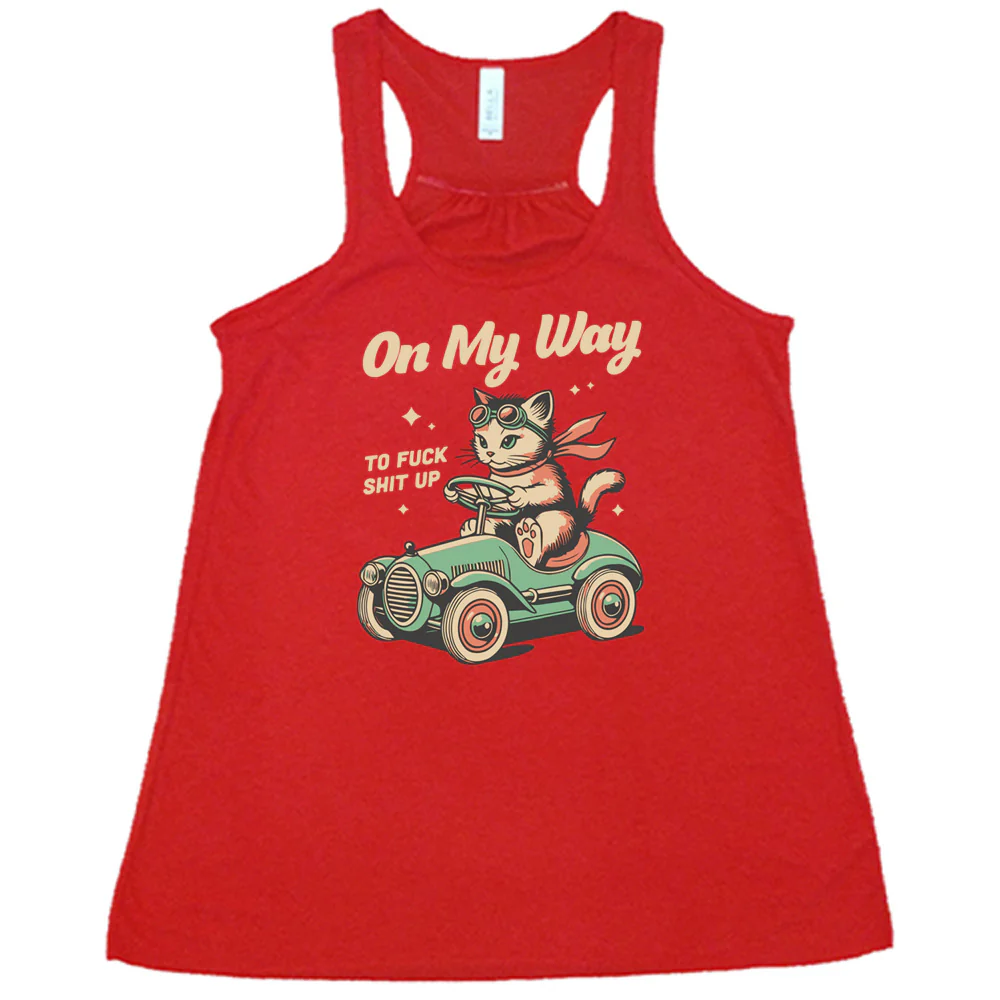 On My Way To Fuck Shit Up Shirt - Image 5