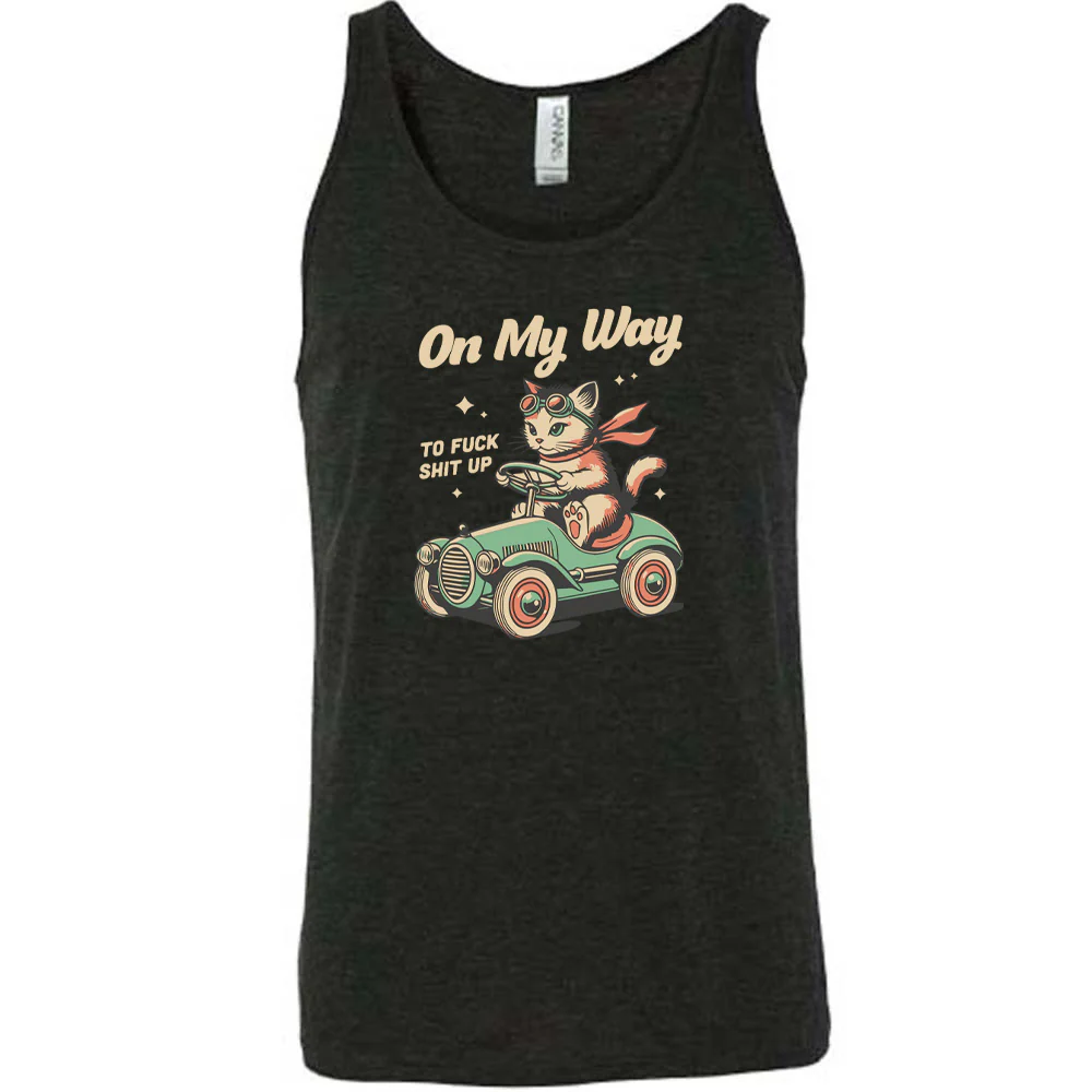 On My Way To Fuck Shit Up Shirt Unisex - Image 2