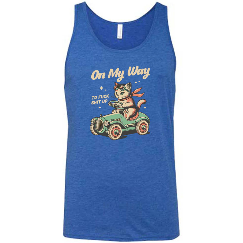 On My Way To Fuck Shit Up Shirt Unisex - Image 4