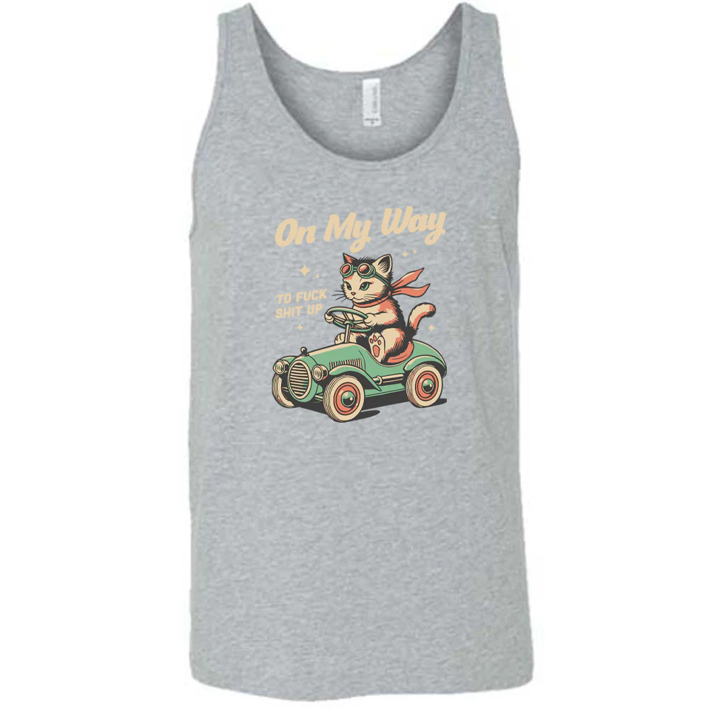 On My Way To Fuck Shit Up Shirt Unisex - Image 6