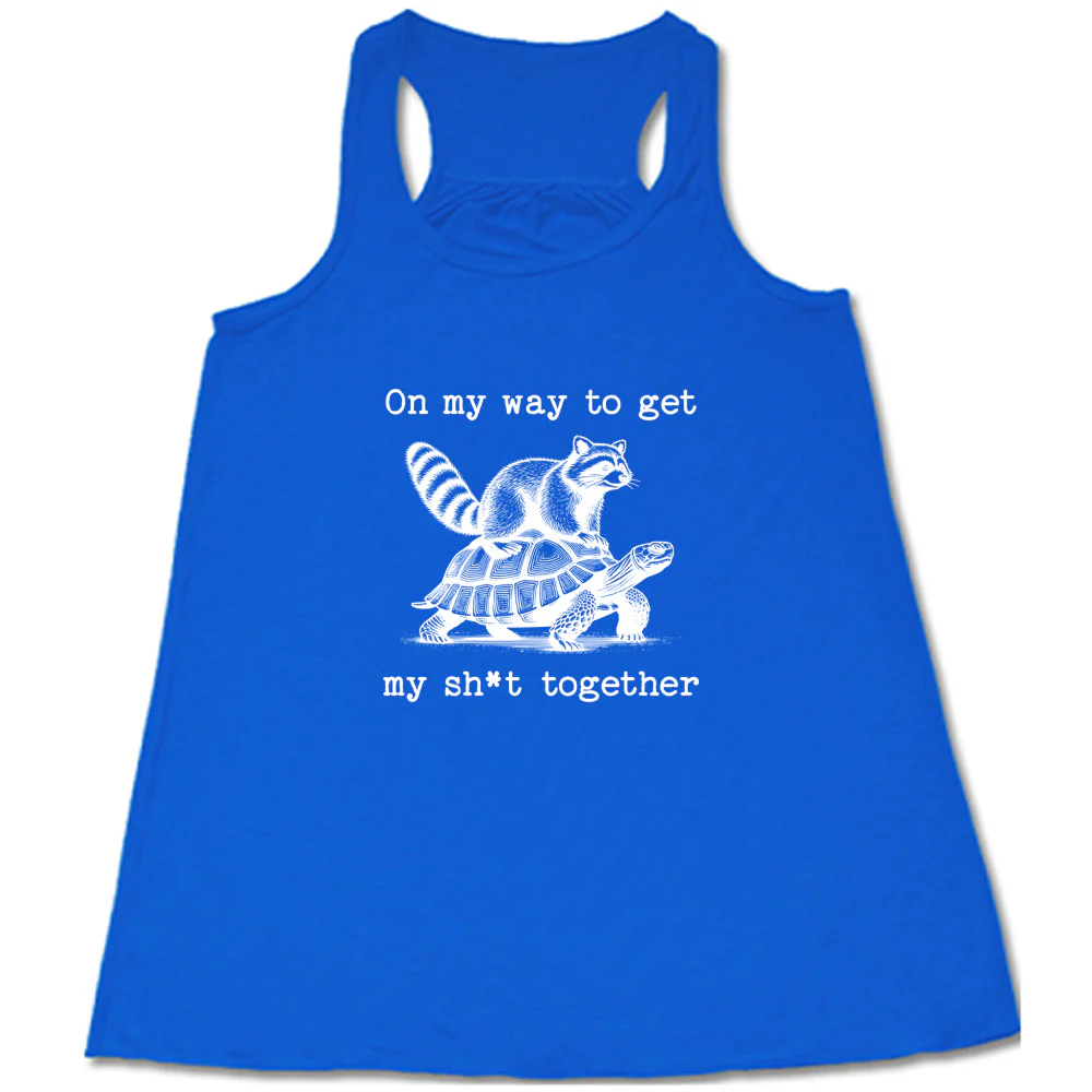On My Way To Get My Shit Together Shirt - Image 6