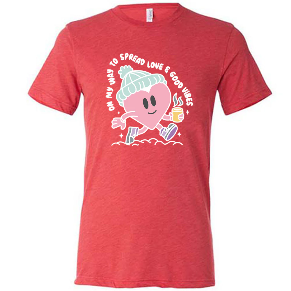 On My Way To Spread Love & Good Vibes Shirt Unisex - Image 5