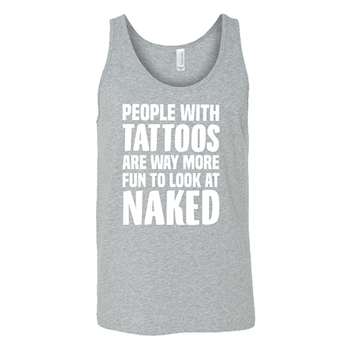 People With Tattoos Are Way More Fun To Look At Naked Shirt Unisex - Image 2
