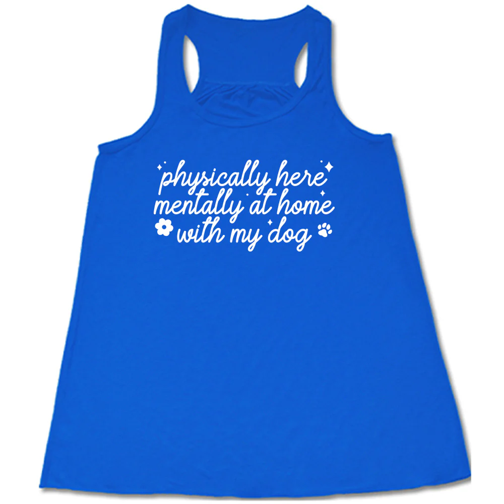 Physically Here, Mentally With My Dog Shirt - Image 4