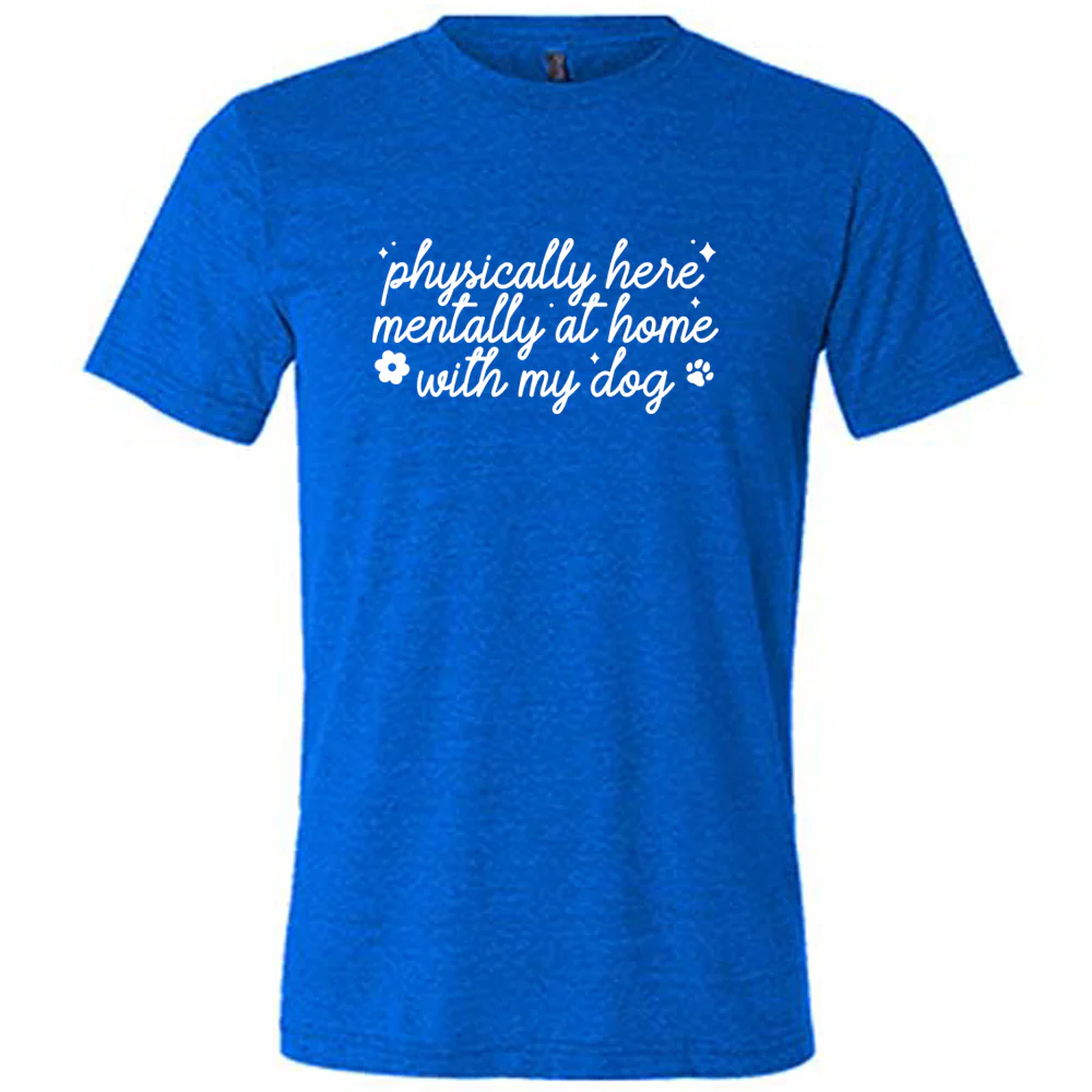 Physically Here, Mentally With My Dog Shirt Unisex - Image 4