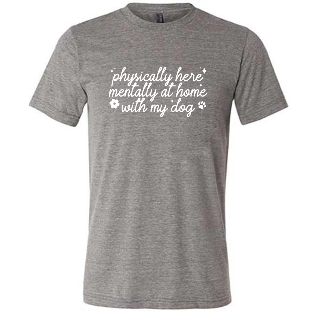 Physically Here, Mentally With My Dog Shirt Unisex - Image 6