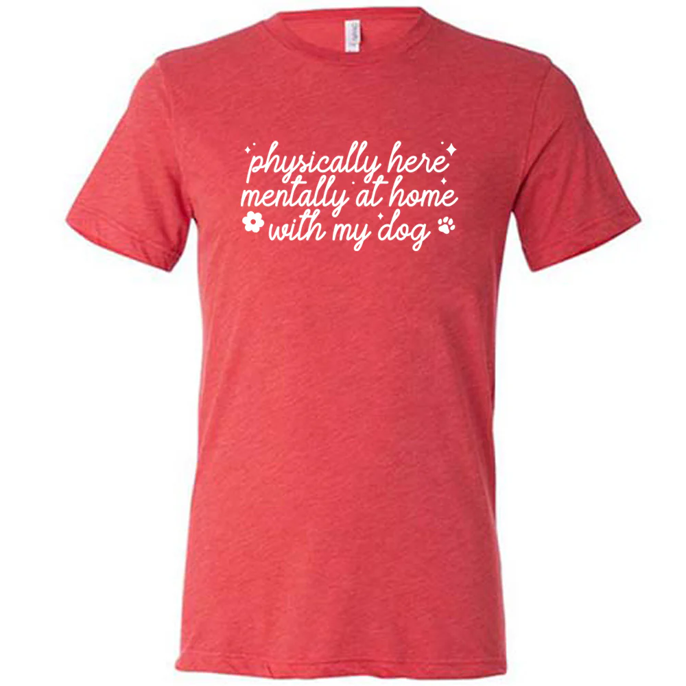 Physically Here, Mentally With My Dog Shirt Unisex - Image 8