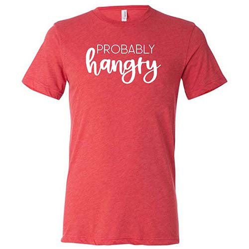 Probably Hangry Shirt Unisex - Image 7